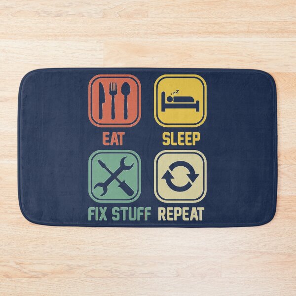 Item preview, Eat Sleep Fix Stuff Repeat designed and sold by THEJOHNJADS.