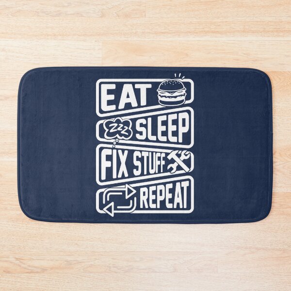 Item preview, Eat Sleep Fix Stuff Repeat designed and sold by THEJOHNJADS.
