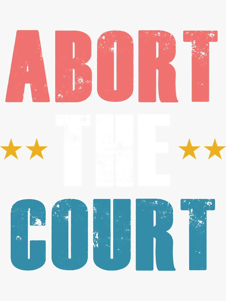 quot Abort the court quot Sticker for Sale by MerchSaved Redbubble
