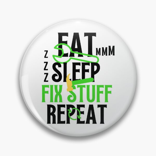 Item preview, Eat Sleep Fix Stuff Repeat designed and sold by THEJOHNJADS.