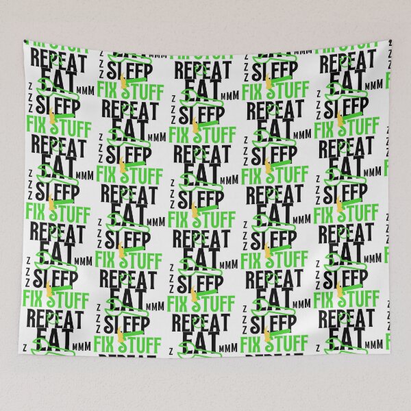 Item preview, Eat Sleep Fix Stuff Repeat designed and sold by THEJOHNJADS.