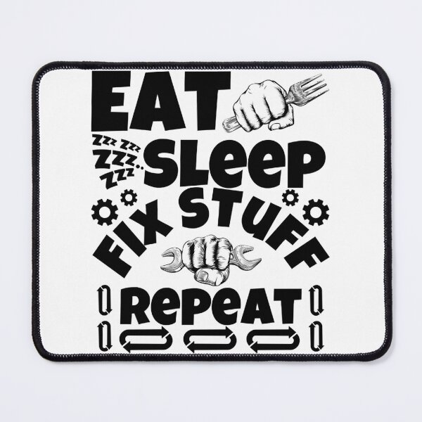 Item preview, Eat Sleep Fix Stuff Repeat For Repairman Handyman designed and sold by THEJOHNJADS.