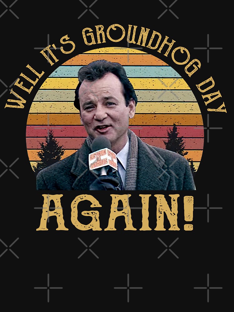 "Vintage Well It's Groundhog Day Again Unisex Shirt, 90S Groundhog Day