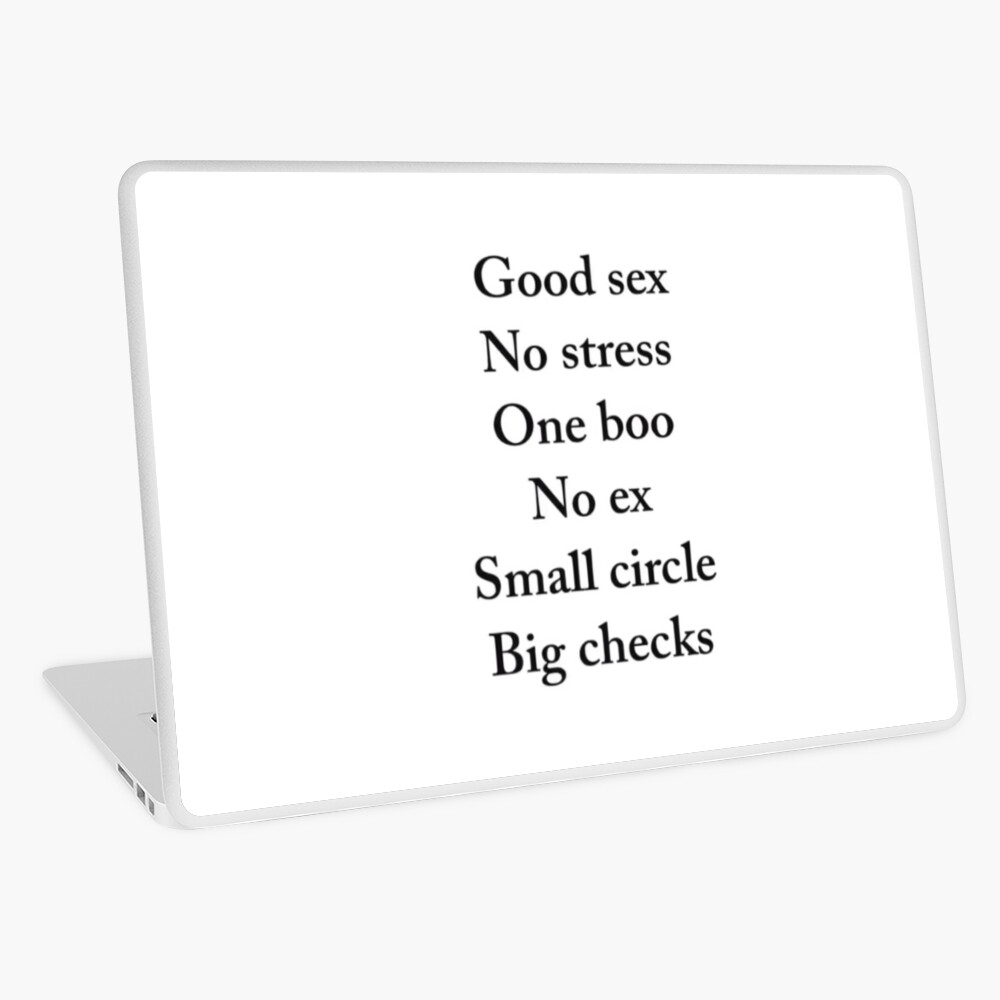 Good sex, No stress, one boo, no ex, small circle, big checks