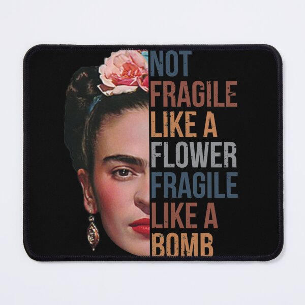 Item preview, Frida Kahlo Not Fragile Like A Flower Shirt, Fragile Like A Bomb  Es designed and sold by lyttlecoyazoa.