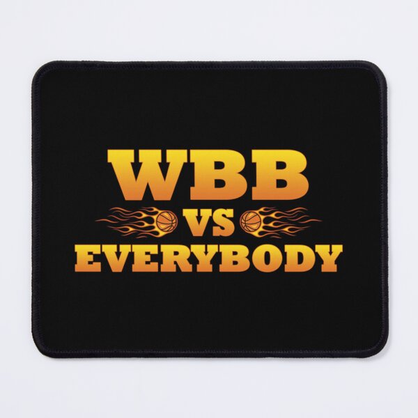 Item preview, WBB vs Everybody basketball fire   designed and sold by ClementGarcia.