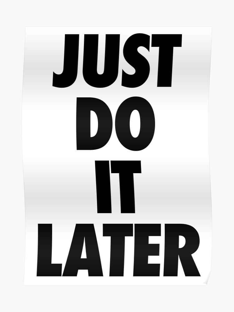 Nike Just Do It Later Poster