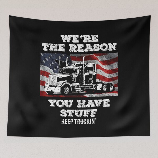 Item preview, We're The Reason You Have Stuff Keep Truckin' Funny Trucker Truck Driver designed and sold by GardNewerd.