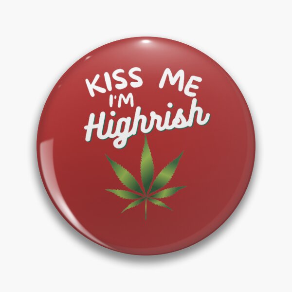 Item preview, Kiss Me Im Highrish Weed Stoner Kiss Me Funny designed and sold by BestDesignbySof.