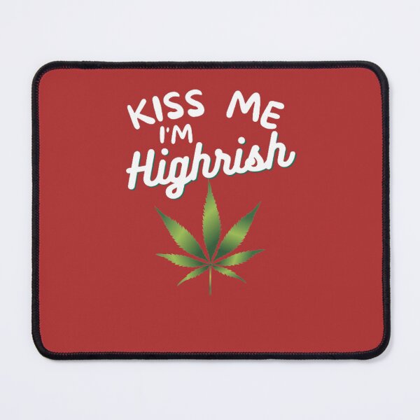 Item preview, Kiss Me Im Highrish Weed Stoner Kiss Me Funny designed and sold by BestDesignbySof.