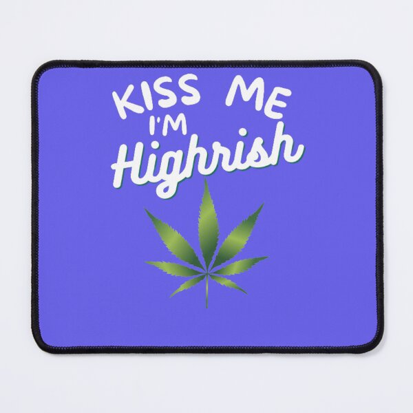 Item preview, Kiss Me Im Highrish Weed Stoner Kiss Me Funny designed and sold by BestDesignbySof.