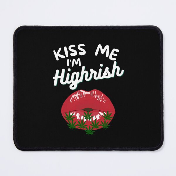 Item preview, Kiss me I'm highrish designed and sold by BestDesignbySof.
