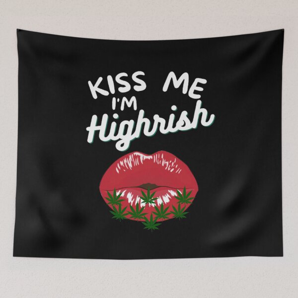 Item preview, Kiss me I'm highrish  designed and sold by BestDesignbySof.
