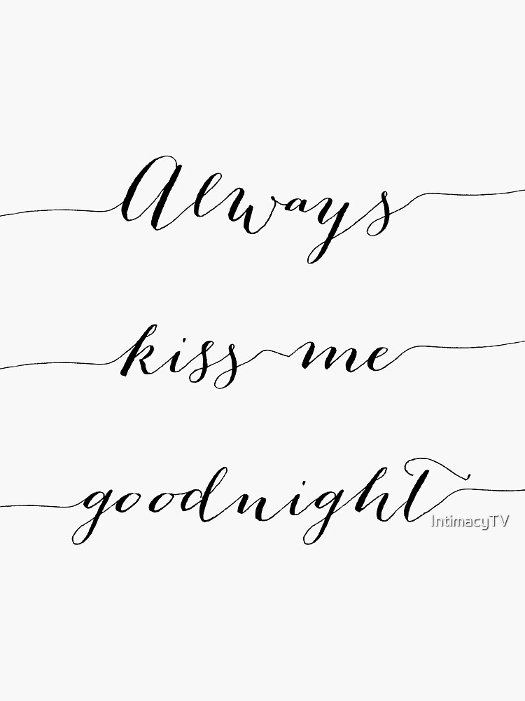 Always Kiss Me Goodnight Sticker For Sale By Sacredpotential Redbubble 4534