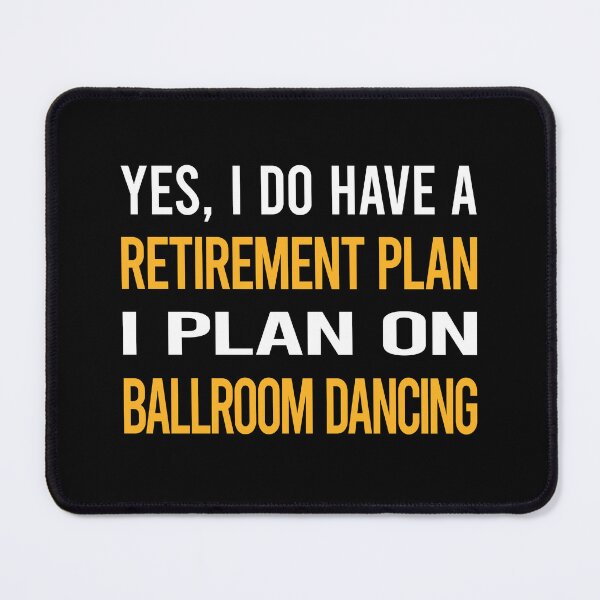 Item preview, My Retirement Plan Ballroom Dancing designed and sold by shannonim7t.