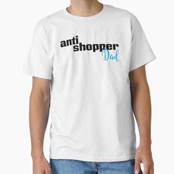 Item preview, Anti Shopper Dad designed and sold by FiveNiches.