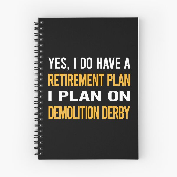 Item preview, My Retirement Plan Demolition Derby designed and sold by shannonim7t.