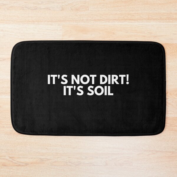 Item preview, It's Not Dirt It's Soil designed and sold by ProtonProject.