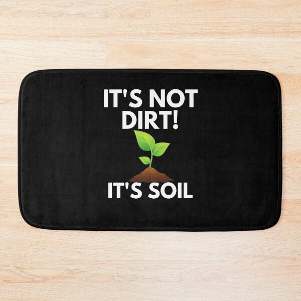 Item preview, It's Not Dirt It's Soil designed and sold by ProtonProject.