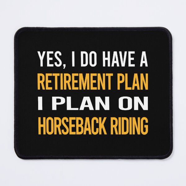 Item preview, My Retirement Plan Horseback Riding Horse Riding designed and sold by shannonim7t.
