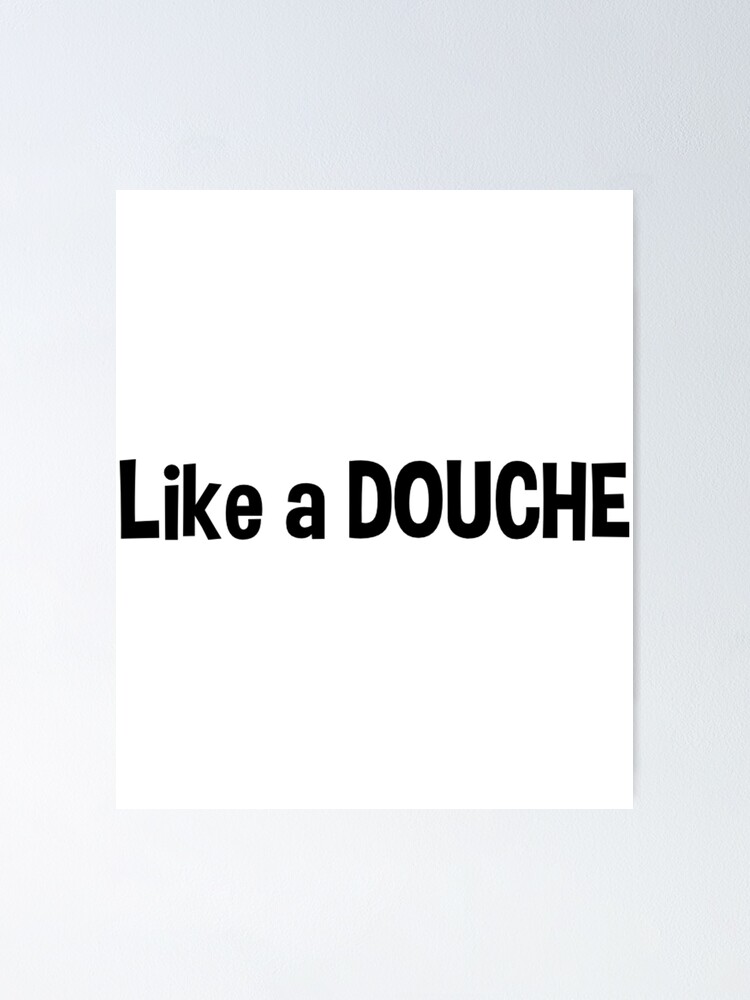 "Douche quote jlp " Poster for Sale by Christorris Redbubble