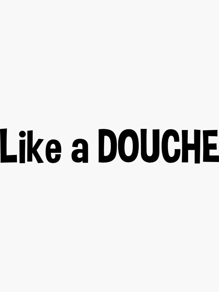 "Douche quote jlp " Sticker for Sale by Christorris Redbubble