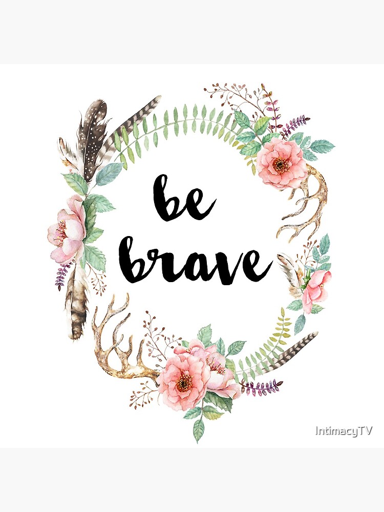 Be Brave by SacredPotential