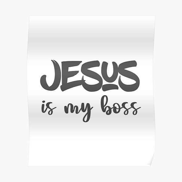 “Christian Design - Jesus is My Boss” Poster for Sale by