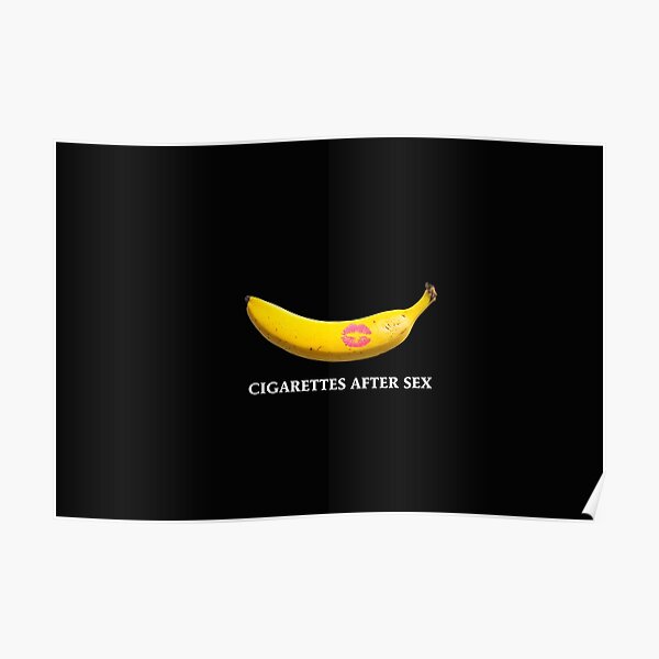 Cigarettes After Sex Banana Kiss White Text Poster For Sale By Conjuredmoth Redbubble 9375