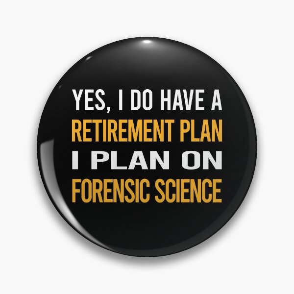 Item preview, My Retirement Plan Forensic Science Forensics designed and sold by shannonim7t.