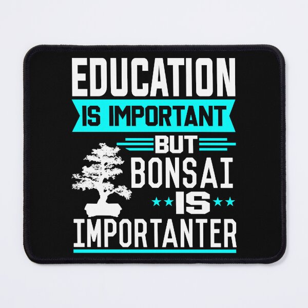 Item preview, Education is important but Bonsai is Importanter designed and sold by printhappy4you.