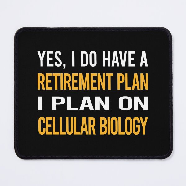 Item preview, My Retirement Plan Cellular Biology designed and sold by shannonim7t.