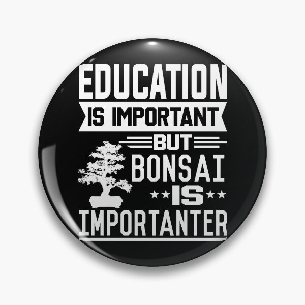Item preview, Education is important but Bonsai is Importanter designed and sold by printhappy4you.