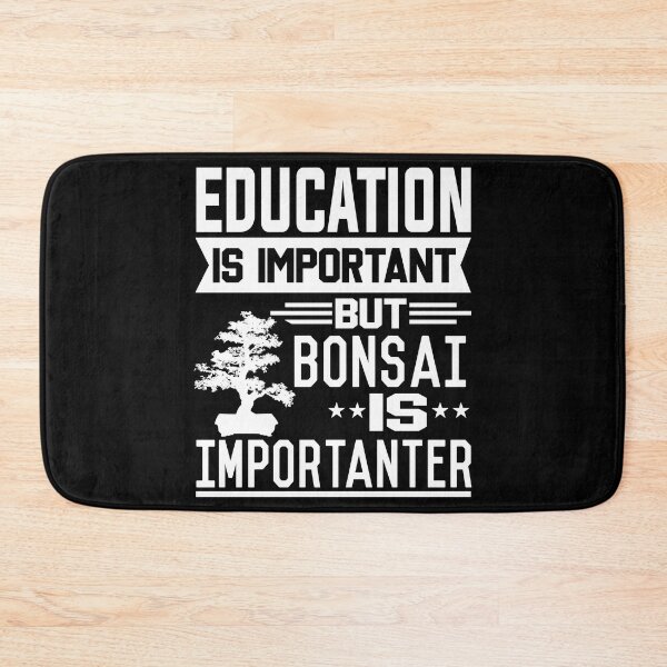 Item preview, Education is important but Bonsai is Importanter designed and sold by printhappy4you.