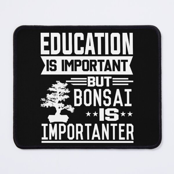 Item preview, Education is important but Bonsai is Importanter designed and sold by printhappy4you.