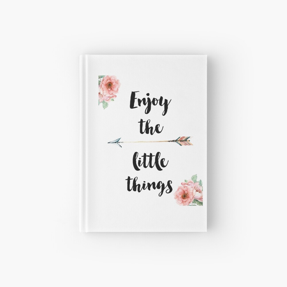 Enjoy the little things Hardcover Journal