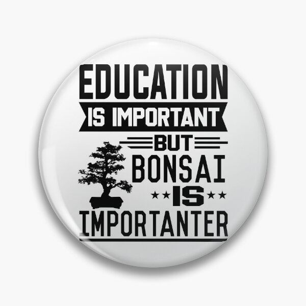 Item preview, Education is important but Bonsai is Importanter designed and sold by printhappy4you.