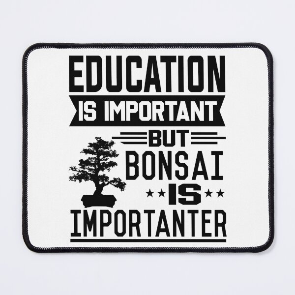 Item preview, Education is important but Bonsai is Importanter designed and sold by printhappy4you.