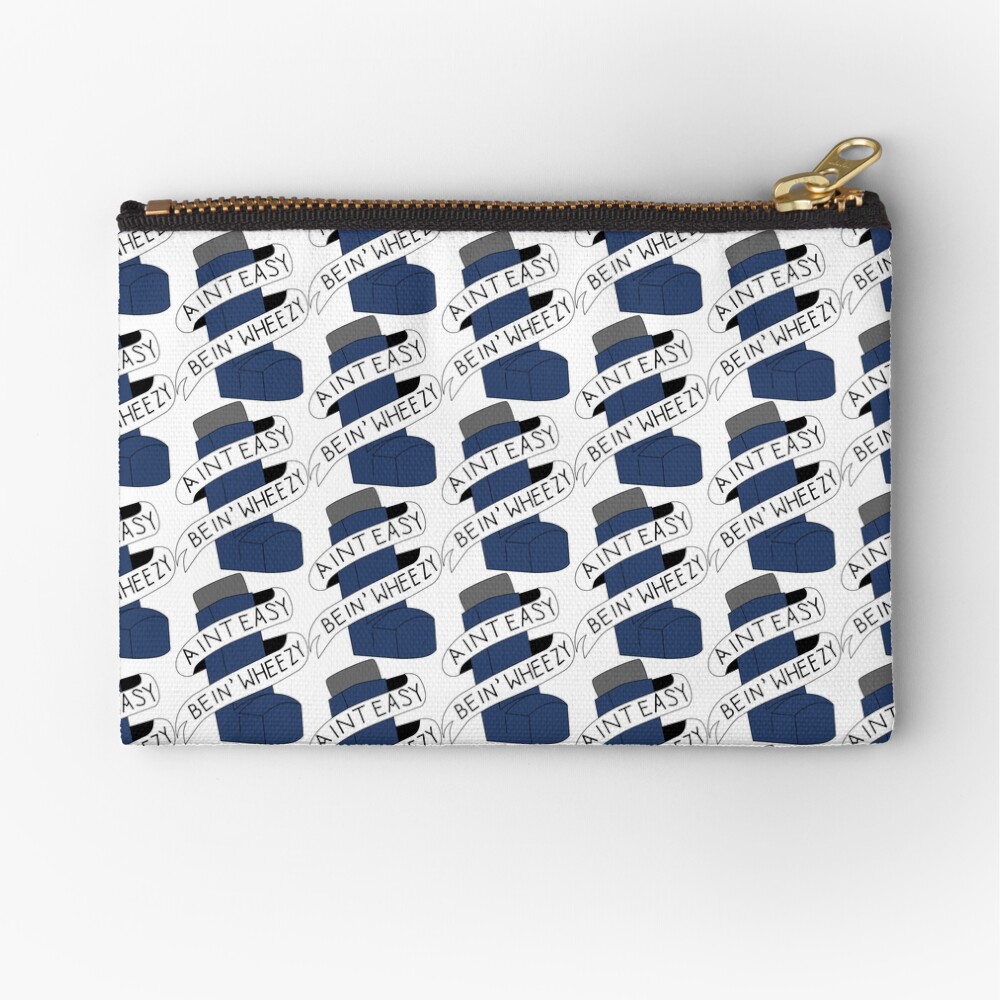 It Aint Easy Bein' Wheezy Zipper Pouch