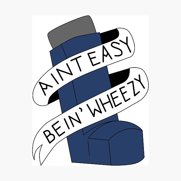 It Aint Easy Bein' Wheezy Photographic Print