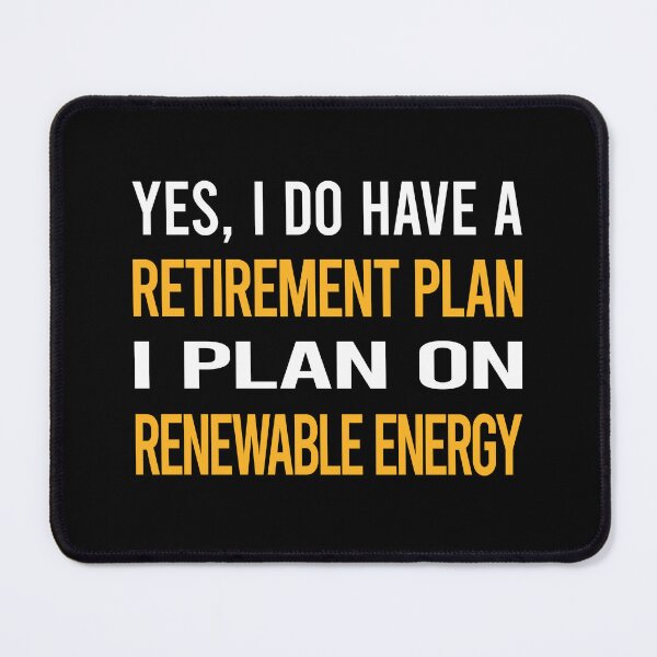 Item preview, My Retirement Plan Renewable Energy designed and sold by shannonim7t.