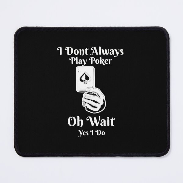 Item preview, I Don't Always Play Poker designed and sold by herdydog.