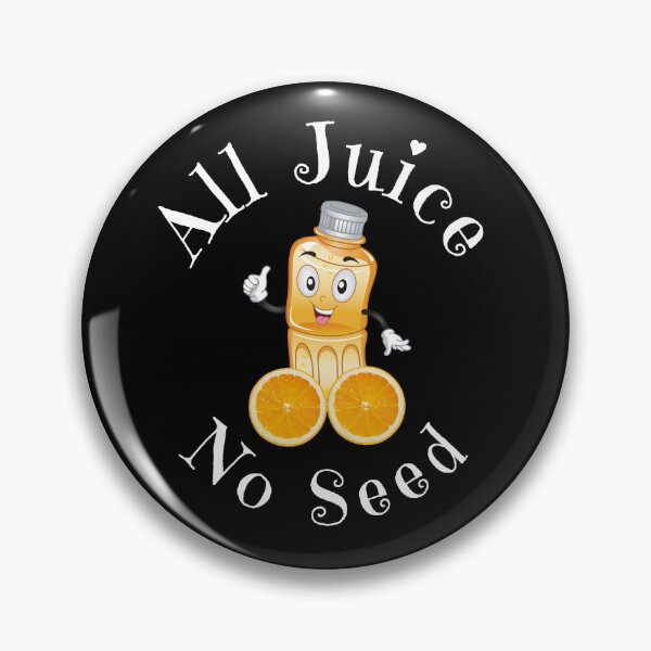 Item preview, All Juice No Seeds vasectomy meme designed and sold by Vansh Arora.