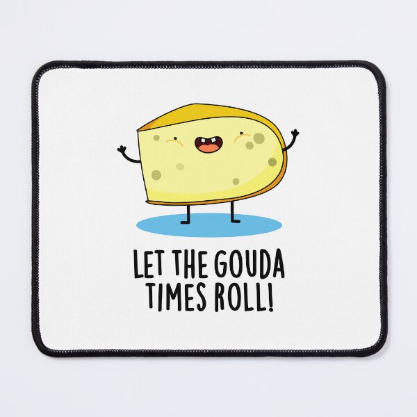 Item preview, Let The Gouda Times Roll Funny Cheese Puns designed and sold by punnybone.
