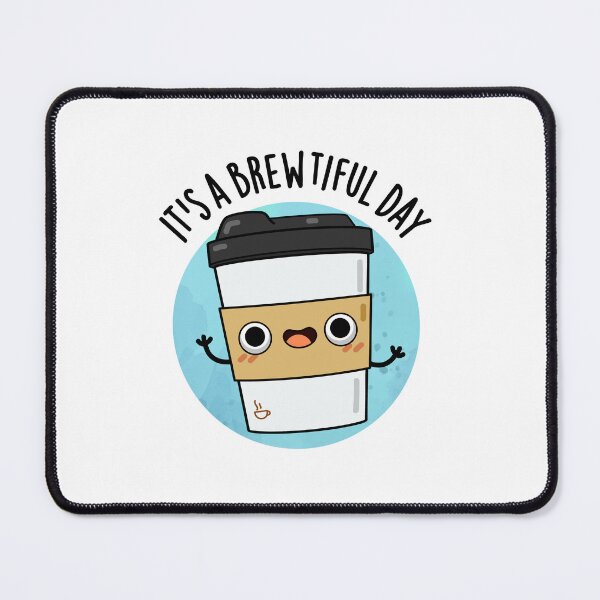 Item preview, It's A Brewtiful Day Cute Coffee Pun designed and sold by punnybone.