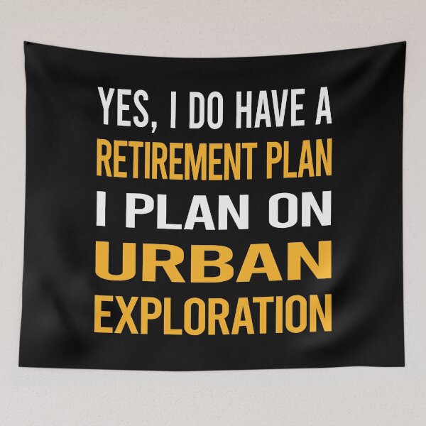 Item preview, My Retirement Plan Urban Exploration designed and sold by shannonim7t.