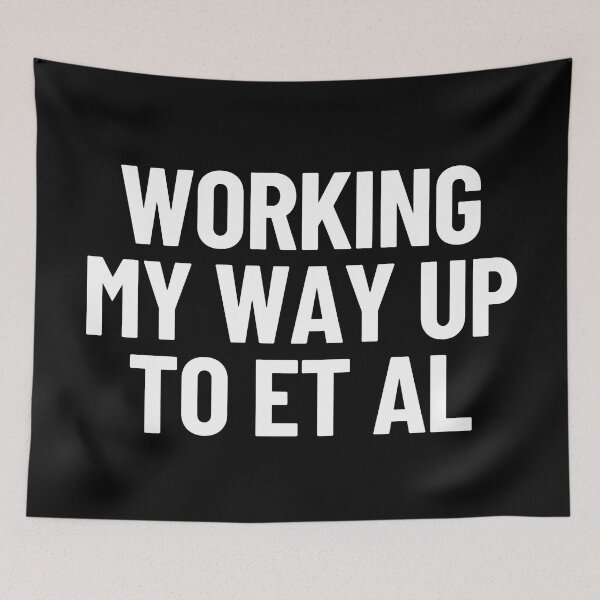 Item preview, Working My Way Up To Et Al Thesis Research Academic Humor designed and sold by Legit Hooligan.