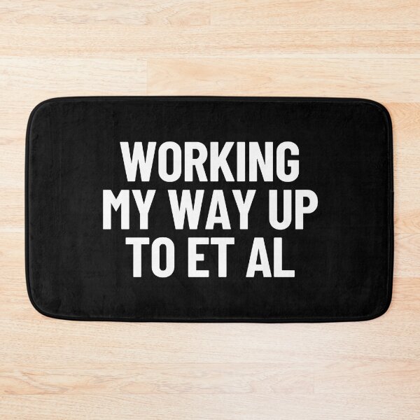 Item preview, Working My Way Up To Et Al Thesis Research Academic Humor designed and sold by Legit Hooligan.