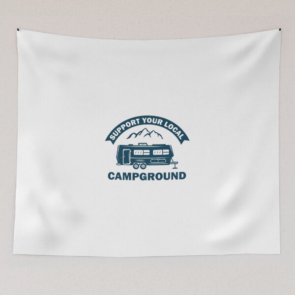 Item preview, Support Your Local Campground - Funny Camping Camper designed and sold by KosoricRados.