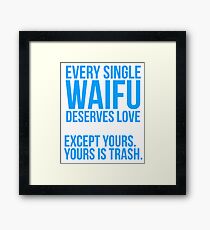 Your Waifu is trash Framed Print